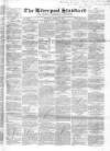 Liverpool Standard and General Commercial Advertiser Tuesday 12 March 1844 Page 1