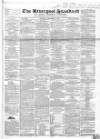 Liverpool Standard and General Commercial Advertiser Tuesday 15 October 1844 Page 1