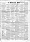 Liverpool Standard and General Commercial Advertiser Tuesday 09 February 1847 Page 1