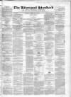Liverpool Standard and General Commercial Advertiser Tuesday 15 February 1848 Page 1