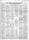 Liverpool Standard and General Commercial Advertiser Tuesday 16 January 1849 Page 1