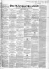 Liverpool Standard and General Commercial Advertiser Tuesday 06 March 1849 Page 1
