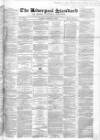 Liverpool Standard and General Commercial Advertiser Tuesday 12 March 1850 Page 1