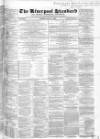 Liverpool Standard and General Commercial Advertiser Tuesday 09 July 1850 Page 1