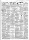 Liverpool Standard and General Commercial Advertiser Tuesday 14 January 1851 Page 1