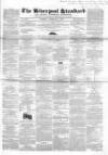 Liverpool Standard and General Commercial Advertiser Tuesday 04 February 1851 Page 1