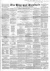 Liverpool Standard and General Commercial Advertiser Tuesday 25 February 1851 Page 1