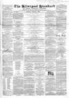 Liverpool Standard and General Commercial Advertiser Tuesday 04 March 1851 Page 1
