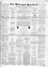 Liverpool Standard and General Commercial Advertiser Tuesday 20 May 1851 Page 1