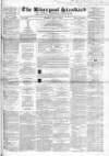 Liverpool Standard and General Commercial Advertiser Tuesday 01 July 1851 Page 1