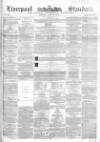Liverpool Standard and General Commercial Advertiser Tuesday 29 July 1851 Page 1