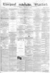 Liverpool Standard and General Commercial Advertiser Tuesday 23 September 1851 Page 1