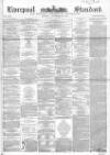 Liverpool Standard and General Commercial Advertiser Tuesday 25 November 1851 Page 1