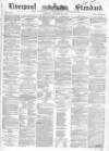 Liverpool Standard and General Commercial Advertiser Tuesday 20 January 1852 Page 1