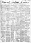 Liverpool Standard and General Commercial Advertiser Tuesday 27 January 1852 Page 1