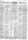 Liverpool Standard and General Commercial Advertiser Tuesday 23 March 1852 Page 1
