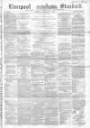 Liverpool Standard and General Commercial Advertiser Tuesday 01 February 1853 Page 1