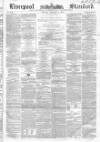 Liverpool Standard and General Commercial Advertiser Tuesday 08 February 1853 Page 1