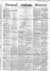 Liverpool Standard and General Commercial Advertiser Tuesday 01 March 1853 Page 1