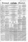 Liverpool Standard and General Commercial Advertiser Tuesday 17 May 1853 Page 1