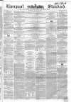 Liverpool Standard and General Commercial Advertiser Tuesday 24 May 1853 Page 1