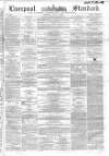 Liverpool Standard and General Commercial Advertiser Tuesday 07 June 1853 Page 1