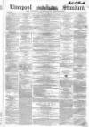 Liverpool Standard and General Commercial Advertiser Tuesday 21 June 1853 Page 1