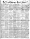 Liverpool Standard and General Commercial Advertiser Tuesday 01 August 1854 Page 1