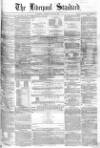Liverpool Standard and General Commercial Advertiser Tuesday 26 June 1855 Page 1