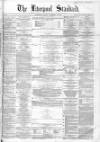 Liverpool Standard and General Commercial Advertiser Tuesday 18 December 1855 Page 1