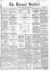 Liverpool Standard and General Commercial Advertiser Tuesday 12 February 1856 Page 1