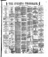 Dublin Evening Telegraph Saturday 15 July 1871 Page 1
