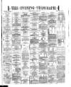 Dublin Evening Telegraph Friday 21 July 1871 Page 1