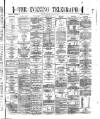 Dublin Evening Telegraph Friday 04 August 1871 Page 1
