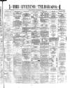 Dublin Evening Telegraph Tuesday 12 September 1871 Page 1