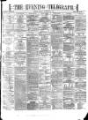 Dublin Evening Telegraph Tuesday 19 September 1871 Page 1