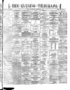 Dublin Evening Telegraph Wednesday 20 September 1871 Page 1