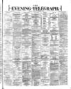 Dublin Evening Telegraph Monday 23 October 1871 Page 1