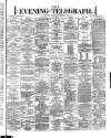Dublin Evening Telegraph Friday 03 November 1871 Page 1