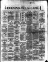 Dublin Evening Telegraph Thursday 01 February 1872 Page 1