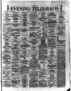 Dublin Evening Telegraph Saturday 24 August 1872 Page 1