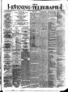 Dublin Evening Telegraph Friday 25 February 1876 Page 1