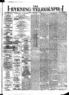 Dublin Evening Telegraph Saturday 04 March 1876 Page 1
