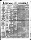 Dublin Evening Telegraph Thursday 09 March 1876 Page 1