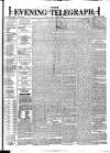Dublin Evening Telegraph Monday 01 May 1876 Page 1