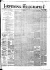 Dublin Evening Telegraph Friday 02 February 1877 Page 1
