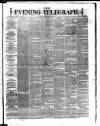 Dublin Evening Telegraph Tuesday 06 March 1877 Page 1