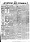 Dublin Evening Telegraph Saturday 19 May 1877 Page 1