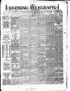 Dublin Evening Telegraph Wednesday 13 March 1878 Page 1