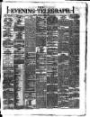 Dublin Evening Telegraph Thursday 01 August 1878 Page 1